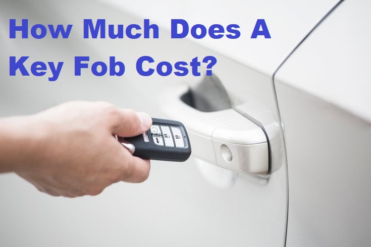 How Much Does A Key Fob Cost